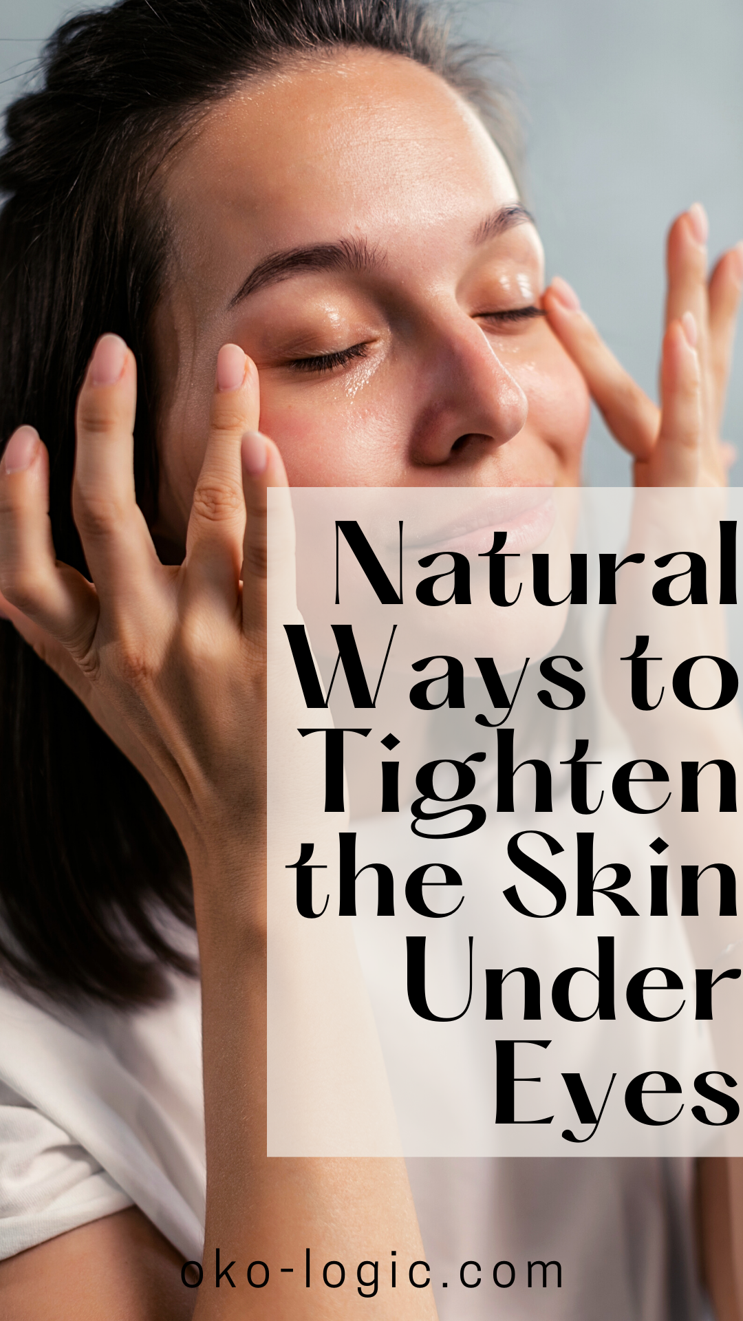 15 Natural Remedies to Tighten Skin Under Eyes